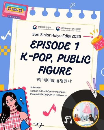  Seri Siniar Halyu 2025 Episode 1 'K-Pop, Figur Publik'