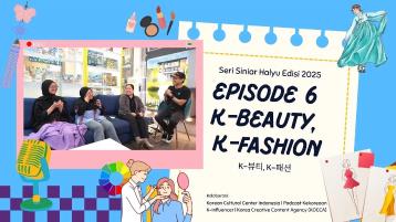 Seri Siniar Halyu 2025 Episode 6 'K-Beauty, K-Fahion'